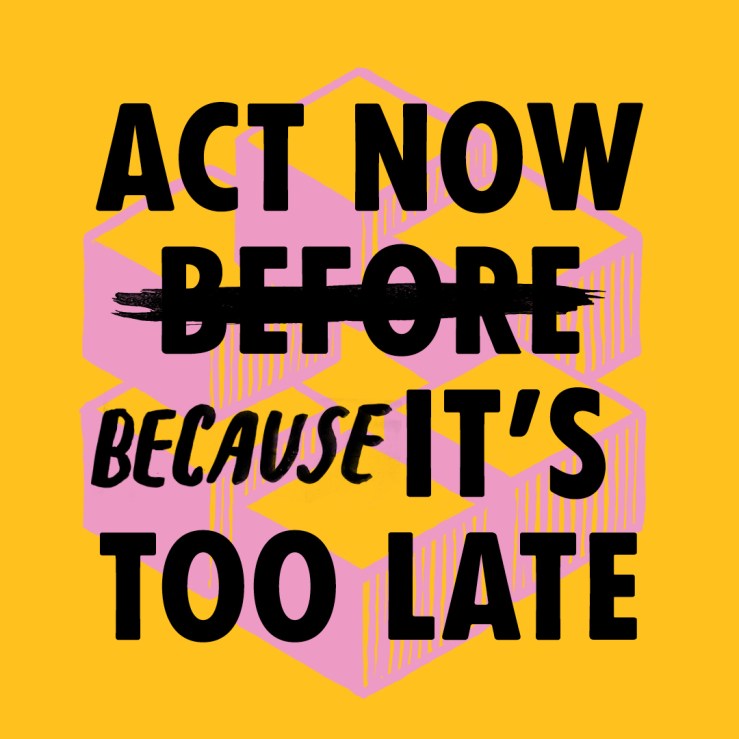 Act Now BECAUSE It’s Too Late – XR founder member invites us men to join